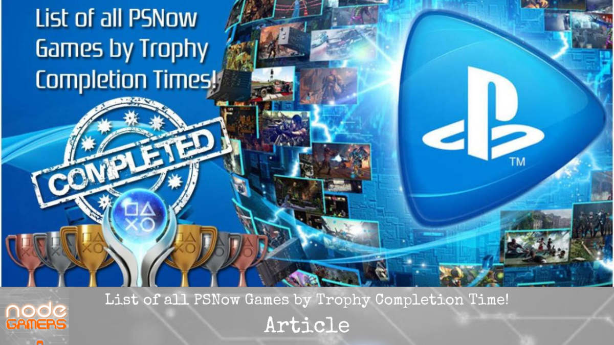 List of all PSNow Games by Trophy Completion&nbsp;Times!