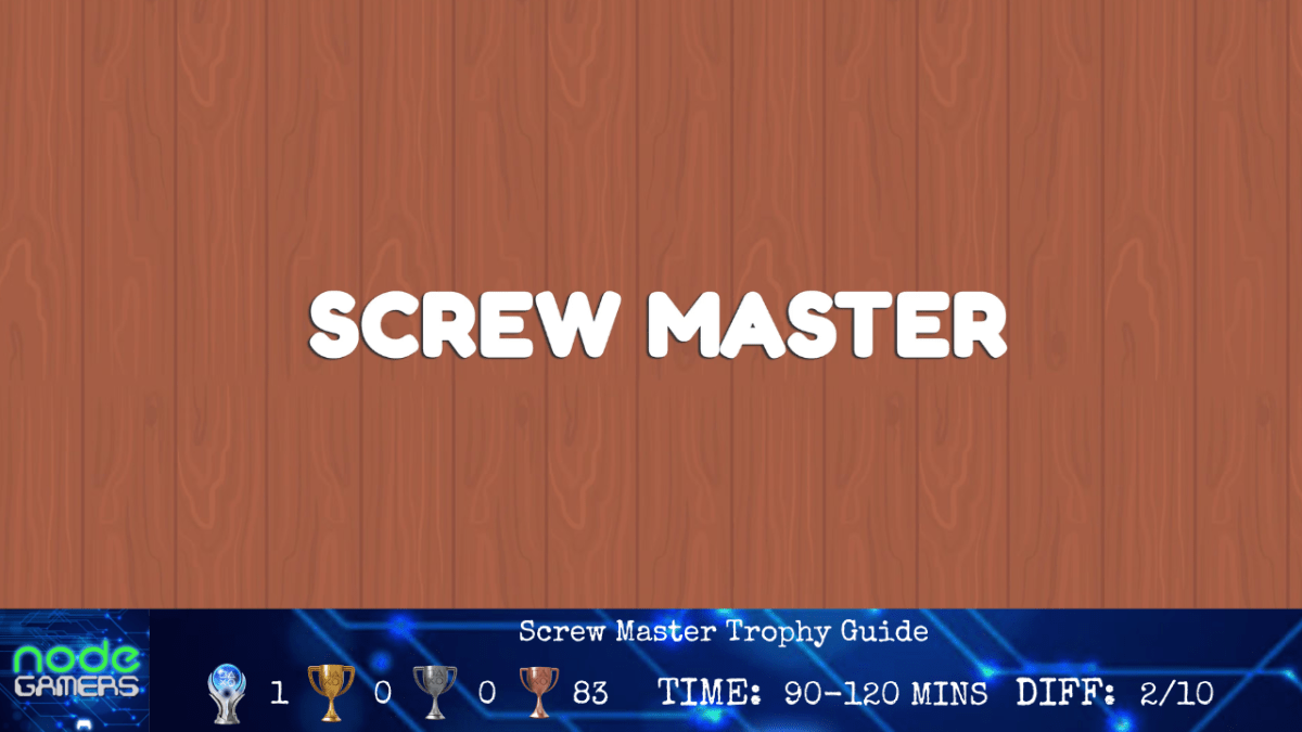 Screw Master Trophy&nbsp;Guide