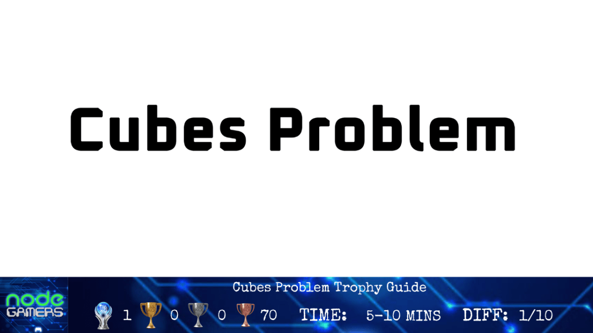Cubes Problem Trophy&nbsp;Guide