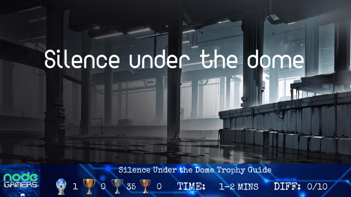 Silence Under the Dome Trophy&nbsp;Guide