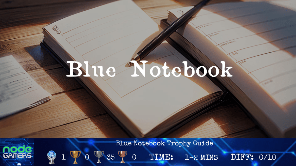 Blue Notebook Trophy&nbsp;Guide