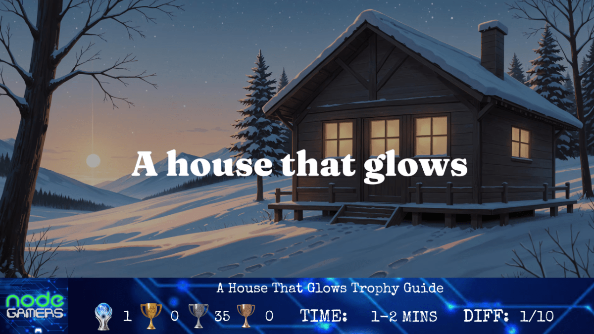 A House That Glows Trophy&nbsp;Guide