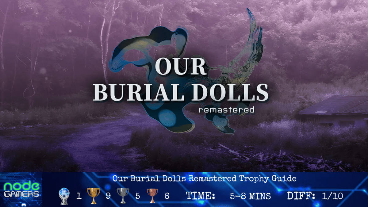 Our Burial Dolls Remastered Trophy&nbsp;Guide