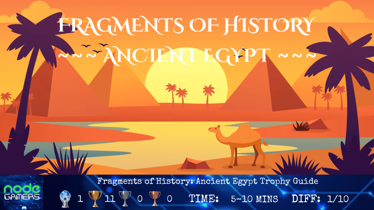 Fragments of History: Ancient Egypt Trophy&nbsp;Guide